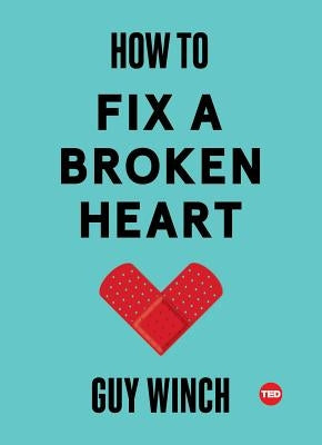 How to Fix a Broken Heart by Winch, Guy