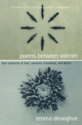 Poems Between Women: Four Centuries of Love, Romantic Friendship, and Desire Paperback Columbia University Press