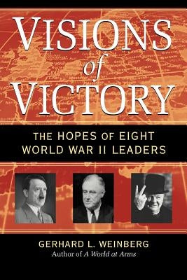 Visions of Victory: The Hopes of Eight World War II Leaders Paperback Cambridge University Press
