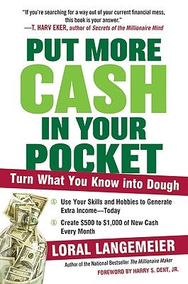 Put More Cash in Your Pocket: Turn What You Know Into Dough by Langemeier, Loral