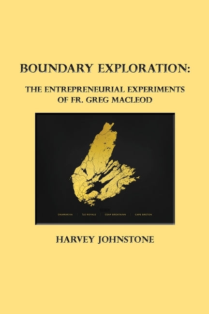 Boundary Exploration: The Entrepreneurial Experiments of Fr. Greg MacLeod by Johnstone, Harvey