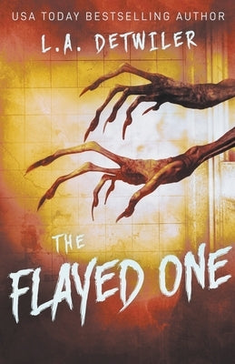 The Flayed One by Detwiler, L. a.