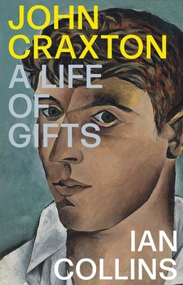 John Craxton: A Life of Gifts by Collins, Ian