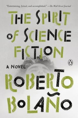 The Spirit of Science Fiction by Bolaño, Roberto