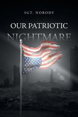 Our Patriotic Nightmare Paperback Page Publishing, Inc.