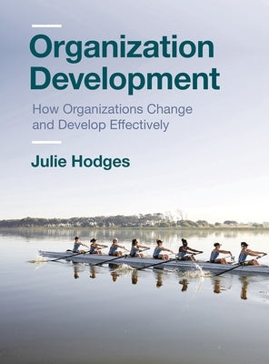 Organization Development: How Organizations Change and Develop Effectively Paperback Bloomsbury Publishing PLC