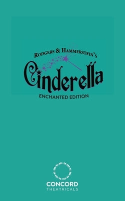 Rodgers & Hammerstein's Cinderella (Enchanted Edition) by Rodgers, Richard
