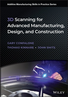 3D Scanning for Advanced Manufacturing, Design, and Construction by Confalone, Gary C.