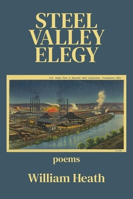 Steel Valley Elegy Paperback Kelsay Books