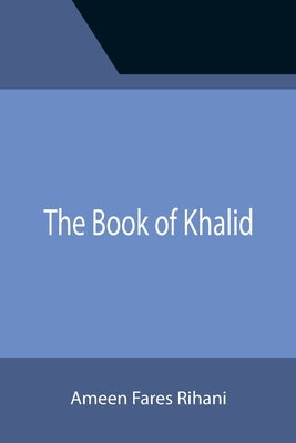 The Book of Khalid by Fares Rihani, Ameen