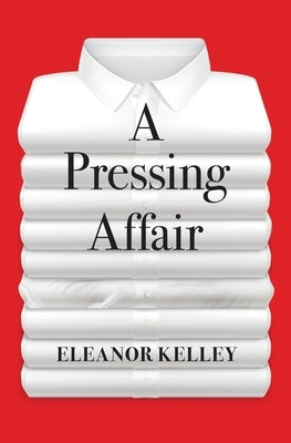 A Pressing Affair by Kelley, Eleanor