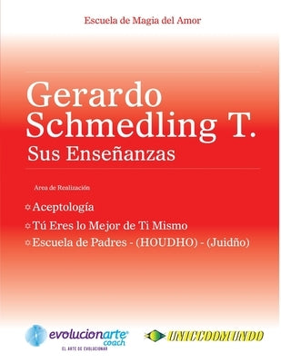 Aceptología & Tú Eres lo Mejor de Ti Mismo & Escuela de Padres by Schmedling, Gerardo