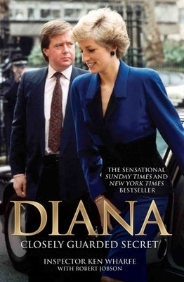 Diana: A Closely Guarded Secret by Wharfe, Inspector Ken