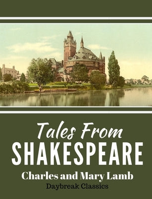 Tales From Shakespeare: Classic Retelling of William Shakepeare's Most Famous Plays Paperback Independently Published