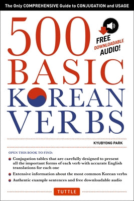500 Basic Korean Verbs: The Only Comprehensive Guide to Conjugation and Usage by Park, Kyubyong