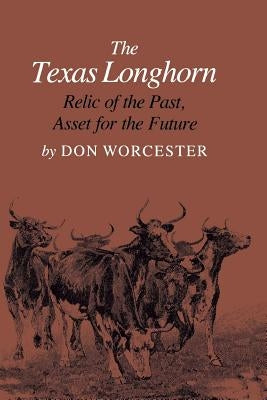 The Texas Longhorn: Relic of the Past, Asset for the Future Paperback Texas A&M University Press