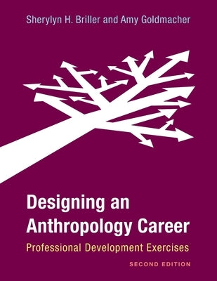 Designing an Anthropology Career: Professional Development Exercises by Briller, Sherylyn H.