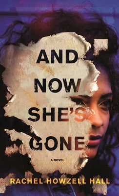 And Now She's Gone by Hall, Rachel Howzell