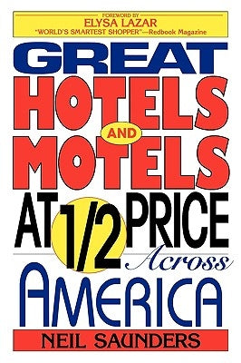 Great Hotels and Motels at Half Price Across America by Saunders, Neil