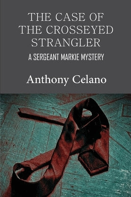 The Case of the Crosseyed Strangler by Celano, Anthony