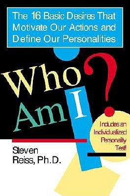 Who Am I?: 16 Basic Desires That Motivate Our Actions Define Our Personalities by Reiss, Steven