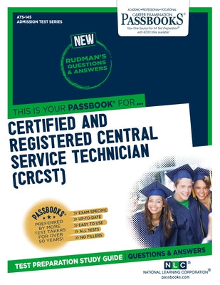 Certified and Registered Central Service Technician (CRCST) (ATS-145): Passbooks Study Guide by Corporation, National Learning