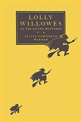 Lolly Willowes: or the Loving Huntsman by Warner, Sylvia Townsend