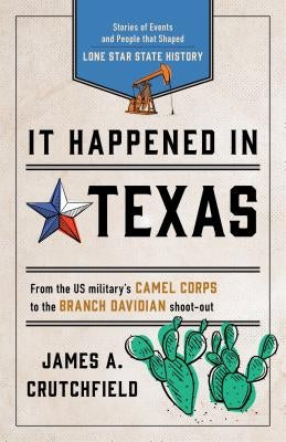 It Happened in Texas: Stories of Events and People That Shaped Lone Star State History Paperback Globe Pequot Press
