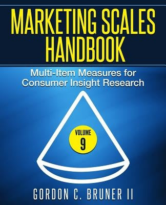 Marketing Scales Handbook: Multi-Item Measures for Consumer Insight Research (Volume 9) by Bruner, Gordon C., II