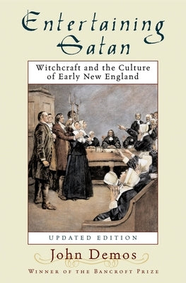 Entertaining Satan: Witchcraft and the Culture of Early New England Paperback Oxford University Press, USA