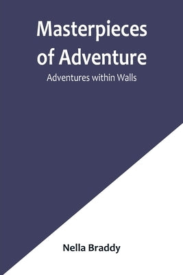 Masterpieces of Adventure-Adventures within Walls by Braddy, Nella