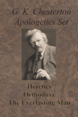 Chesterton Apologetics Set - Heretics, Orthodoxy, and The Everlasting Man Paperback Chump Change