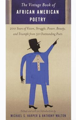 The Vintage Book of African American Poetry: 200 Years of Vision, Struggle, Power, Beauty, and Triumph from 50 Outstanding Poets by Harper, Michael S.