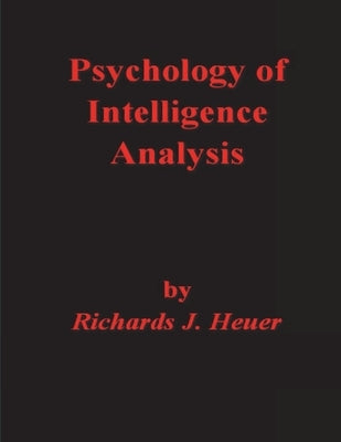 Psychology of Intelligence Analysis Paperback Must Have Books