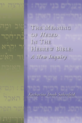 Meaning of Hesed in the Hebrew Bible: A New Inquiry Paperback Wipf & Stock Publishers