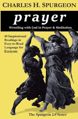 prayer: Wrestling with God in Prayer and Meditation by Spurgeon, Charles H.