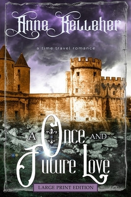 A Once and Future Love (Large Print): a time travel romance Paperback Independently Published