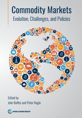 Commodity Markets: Evolution, Challenges and Policies Paperback World Bank Publications
