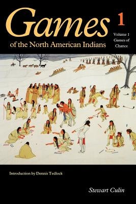 Games of the North American Indians, Volume 1: Games of Chance by Culin, Stewart