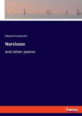 Narcissus: and other poems by Carpenter, Edward