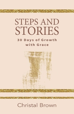 Steps and Stories: 30 Days of Growth with Grace Paperback Trilogy Christian Publishing