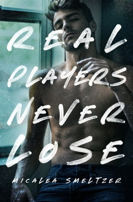 Real Players Never Lose Micalea a Smeltzer LLC