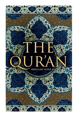 The Qur'an: Abdullah Yusuf Ali by Ali, Abdullah Yusuf