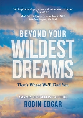 Beyond Your Wildest Dreams: That's Where We'll Find You by Edgar, Robin