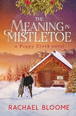 The Meaning in Mistletoe Rachael Bloome