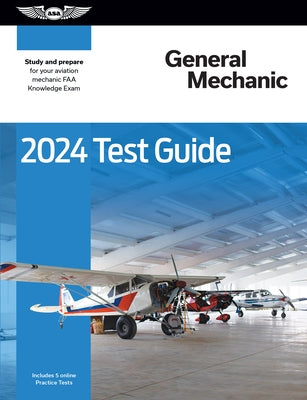 2024 General Mechanic Test Guide: Study and Prepare for Your Aviation Mechanic FAA Knowledge Exam by ASA Test Prep Board