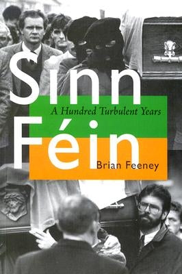 Sinn Féin: A Hundred Turbulent Years Paperback University of Wisconsin Press