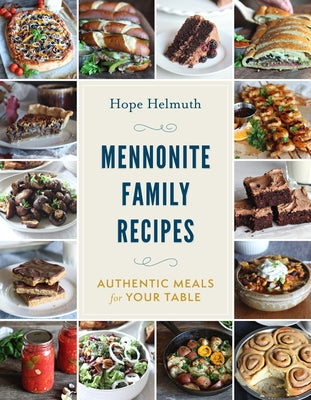 Mennonite Family Recipes: Authentic Meals for Your Table Herald Press (VA)