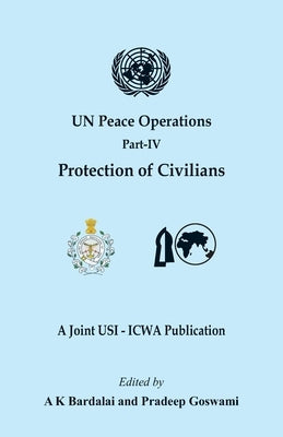 UN Peace Operations: Part IV (Protection of Civilians) Paperback Vij Books India
