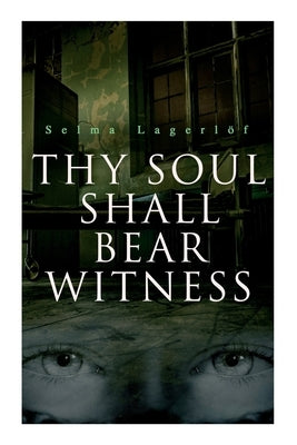 Thy Soul Shall Bear Witness by Lagerlöf, Selma